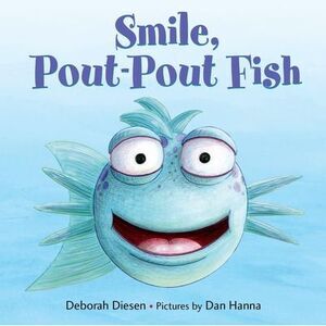 Smile, Pout-Pout Fish -- Deborah Diesen